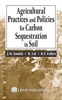 Agricultural Practices and Policies for Carbon Sequestration in Soil (Hardcover)