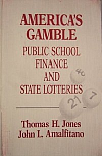 Americas Gamble: Public School Finance and State Lotteries (Paperback)
