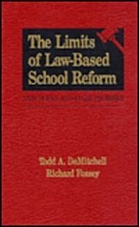 The Limits of Law-Based School Reform: Vain Hopes and False Promises (Hardcover)