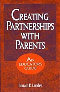 Creating Partnerships with Parents: An Educators Guide (Hardcover, Education)