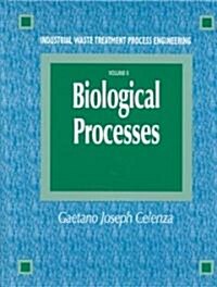 Industrial Waste Treatment Process Engineering: Biological Processes, Volume II (Hardcover)