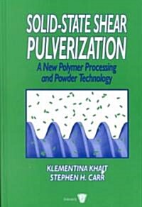 Solid-State Shear Pulverization (Hardcover)