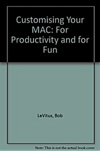 Customizing Your Mac for Productivity/Customizing Your Mac for Fun/2 Books in 1/Book and 2 Disks (Hardcover, Diskette)