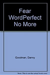 Fear Wordperfect No More (Paperback)