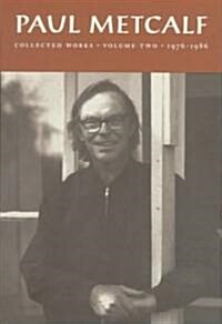 Paul Metcalf: Collected Works, Volume II: 1976-1986 (Hardcover)