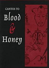 Cantos to Blood & Honey (Paperback)