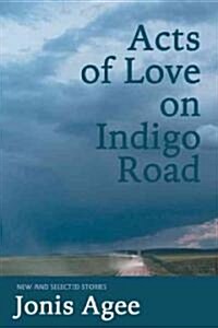 Acts of Love on Indigo Road: New and Selected Stories (Paperback)