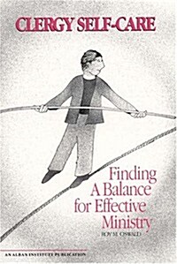 Clergy Self-Care: Finding a Balance for Effective Ministry (Paperback)