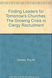 Finding Leaders for Tomorrows Churches (Paperback)