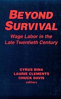 Beyond Survival: Wage Labour and Capital in the Late Twentieth Century (Paperback)