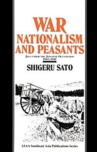 War, Nationalism and Peasants: Java Under the Japanese Occupation, 1942-45: Java Under the Japanese Occupation, 1942-45 (Paperback)
