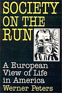Society on the Run: A European View of Life in America (Hardcover)