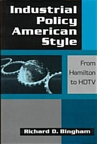 Industrial Policy American-Style: From Hamilton to HDTV: From Hamilton to HDTV (Paperback)