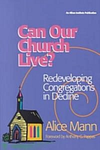 Can Our Church Live?: Redeveloping Congregations in Decline (Paperback)