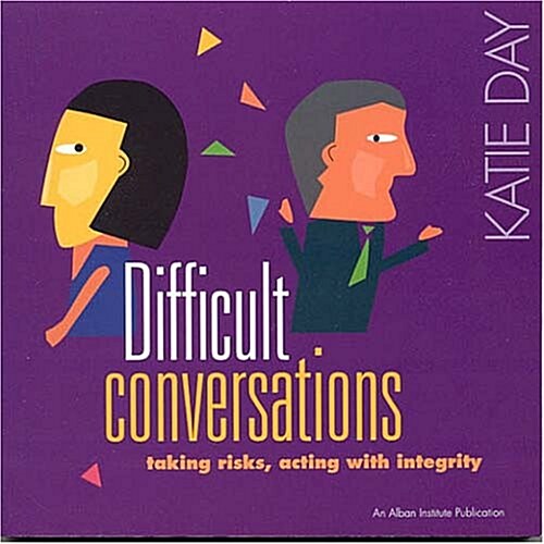 Difficult Conversations : Taking Risks, Acting with Integrity (Paperback)
