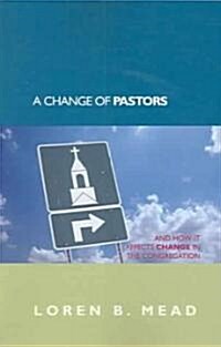 A Change of Pastors ... and How It Affects Change in the Congregation (Paperback)