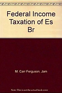 Federal Income Taxation of Estates, Trusts, and Beneficiaries (Hardcover, 3rd)