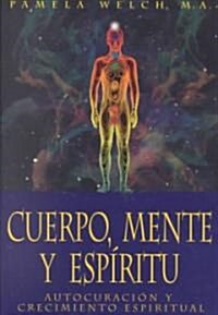 Cuerpo, Mente y Espiritu: Autocuracion y Crecimiento Espiritual (Paperback)