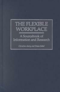 The flexible workplace : a sourcebook of information and research