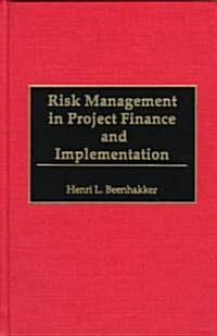 Risk Management in Project Finance and Implementation (Hardcover)