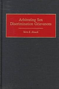 Arbitrating Sex Discrimination Grievances (Hardcover)