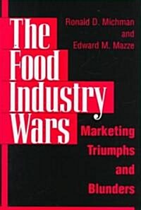 The Food Industry Wars: Marketing Triumphs and Blunders (Hardcover)