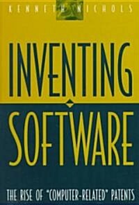 Inventing Software: The Rise of Computer-Related Patents (Hardcover)