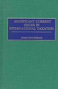 Significant Current Issues in International Taxation (Hardcover)