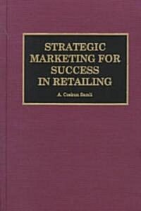 Strategic Marketing for Success in Retailing (Hardcover)