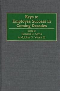 Keys to Employee Success in Coming Decades (Hardcover)