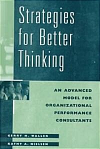Strategies for Better Thinking: An Advanced Model for Organizational Performance Consultants (Hardcover)