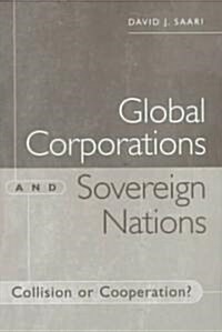 Global Corporations and Sovereign Nations: Collision or Cooperation? (Hardcover)