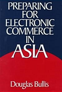 Preparing for Electronic Commerce in Asia (Hardcover)