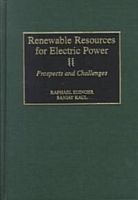 Renewable Resources for Electric Power: Prospects and Challenges (Hardcover)