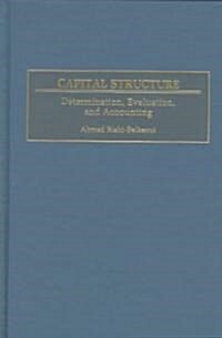 Capital Structure: Determination, Evaluation, and Accounting (Hardcover)