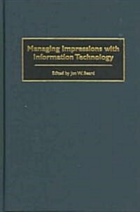 Managing Impressions With Information Technology (Hardcover)