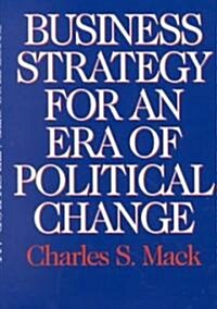 Business Strategy for an Era of Political Change (Hardcover)
