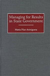 Managing for Results in State Government (Hardcover)