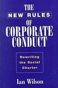 The New Rules of Corporate Conduct: Rewriting the Social Charter (Hardcover)