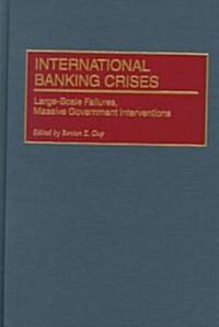 International Banking Crises: Large-Scale Failures, Massive Government Interventions (Hardcover)