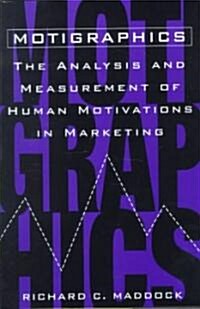 Motigraphics: The Analysis and Measurement of Human Motivations in Marketing (Hardcover)