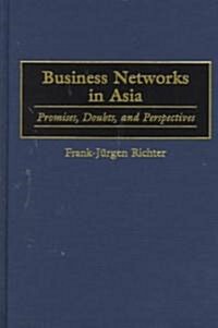 Business Networks in Asia: Promises, Doubts, and Perspectives (Hardcover)