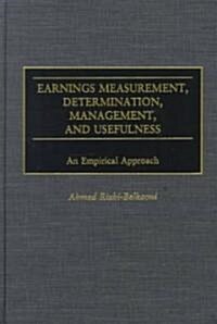 Earnings Measurement, Determination, Management, and Usefulness: An Empirical Approach (Hardcover)