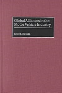 Global Alliances in the Motor Vehicle Industry (Hardcover)