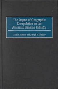 The Impact of Geographic Deregulation on the American Banking Industry (Hardcover)