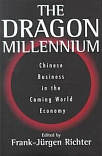 The Dragon Millennium: Chinese Business in the Coming World Economy (Hardcover)