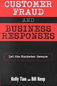 Customer Fraud and Business Responses: Let the Marketer Beware (Hardcover)