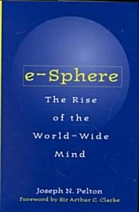 E-Sphere: The Rise of the World-Wide Mind (Hardcover)