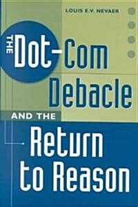 The Dot-Com Debacle and the Return to Reason (Hardcover)