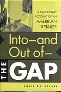 Into--And Out Of--The Gap: A Cautionary Account of an American Retailer (Hardcover)